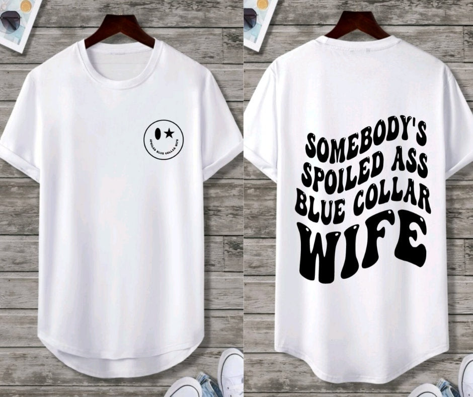 Somebody's Spoiled A** Blue Collar Wife