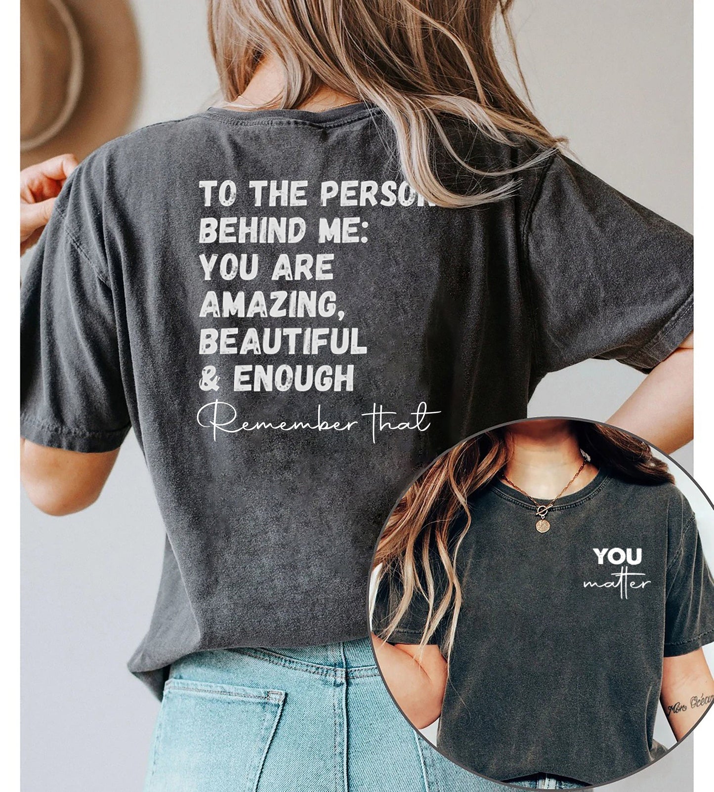 Dear Person Behind Me Tshirt, You Matter Tshirt, You Are Enough Shirt