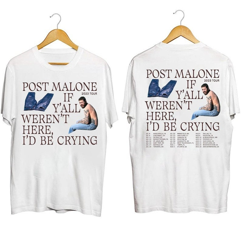 Post Malone 2023 Tour Shirt, Post Malone Fan Shirt, Post Malone If Y'all Weren't Here I'd Be Crying Shirt