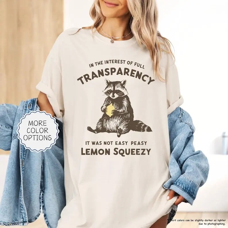 Funny Raccoon Tshirt,In The Interest Of Full Transparency It Was Not Easy Peasy Lemon Squeezy Raccoon Shirt,Stay Trashy Tee Top Womenswear