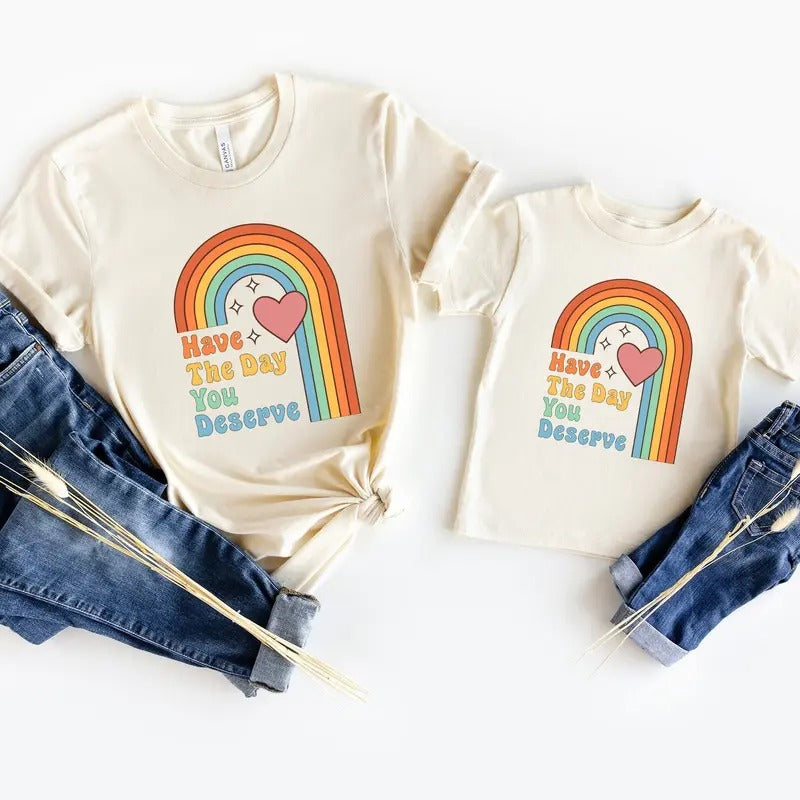 Have The Day You Deserve-motivational Shirt Boho Rainbow Karma Shirt Sarcastic Shirt Teacher Shirt Back To School Shirtspiritual Shirt