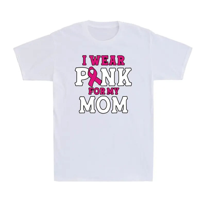 I Wear Pink For My Mom Breast Cancer Awareness Month Pink Ribbon Unisex T-Shirt Menswear Top