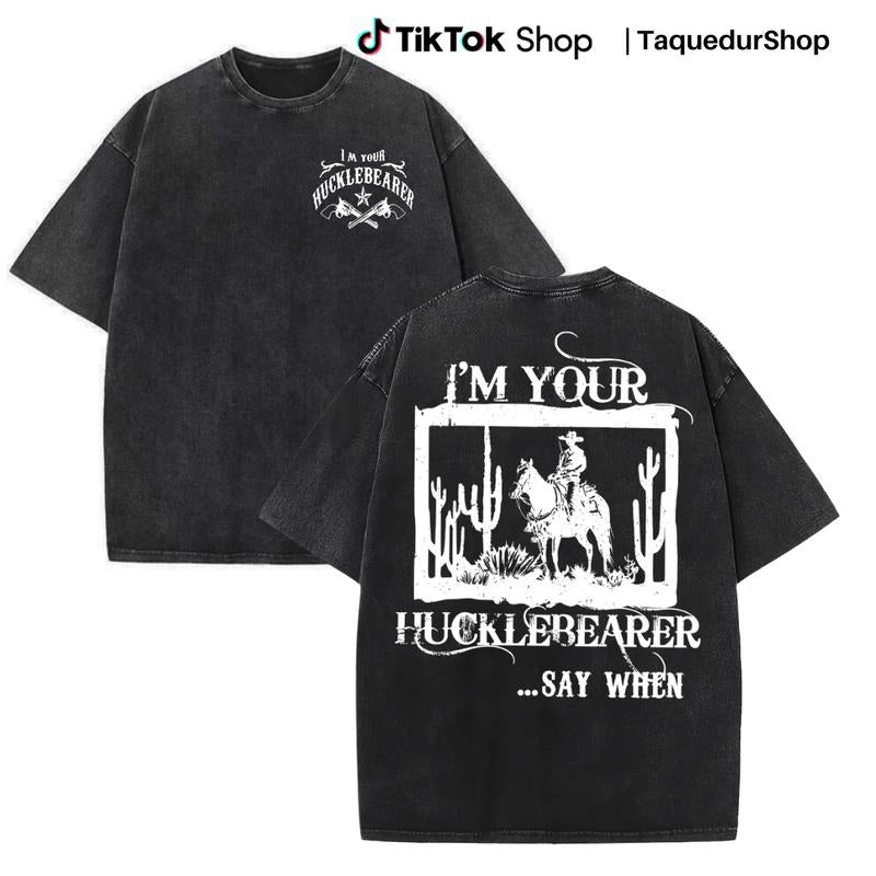 I'm your HUCKLEBEARER Shirt, Huckleberry Shirt, Country Shirt,Doc Holiday,Country Southern Shirt,Cow Shirts, Huckleberry Shirt Gift,western