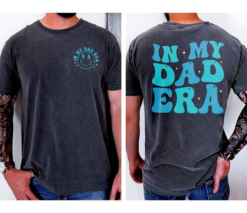 In My Dad Era T-shirt Dad Shirt Dad Hospital Gift Daddys Tee Dad Birthday Gift Dad Gifts From Daughter Gift For Daddad Gifts Tee TK43GD