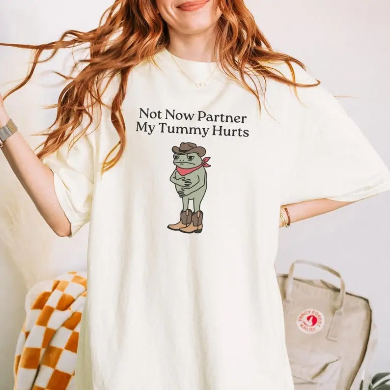 Not Now Partner My Tummy Hurts Shirt, IBS Lactose Intolerant Frog Unhinged Tshirt, Gen Z Meme Funny Dumb Shirt, Weirdcore Womenswear Casual Summer