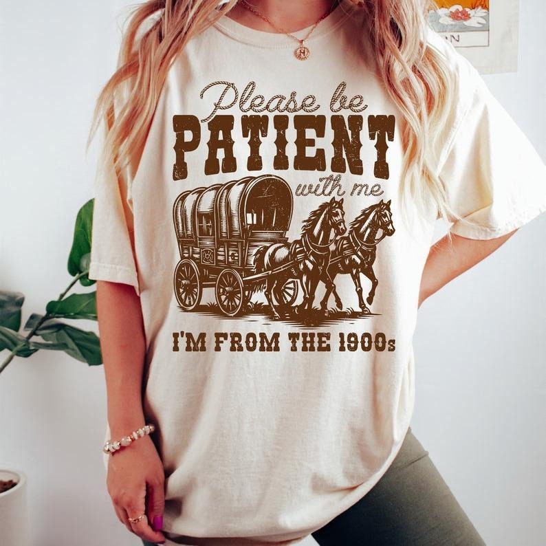 Please Be Patient With Me I'm From The 1900s Tshirt, Funny Birthday Gift Shirt, 1900s Graphic Tee, Cute Grandparents Gift Top Womenswear Summer