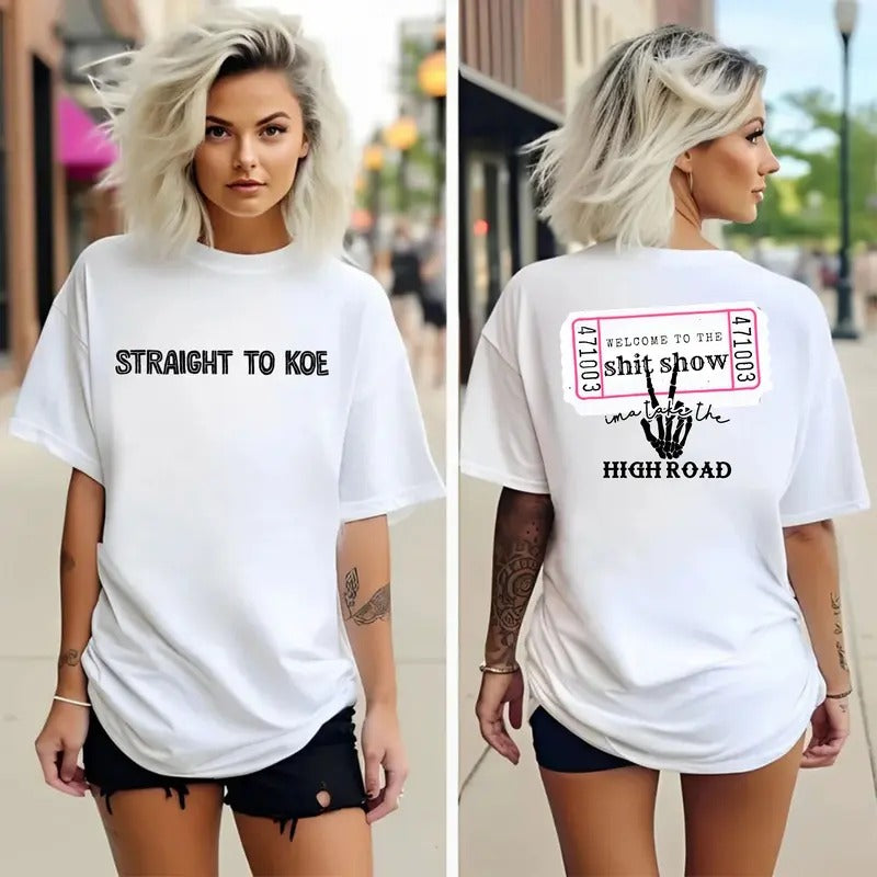 Straight To K0e, High R0ad Sht Show Ticket 2 Sides T Shirt, Country Music Fans Top, Unisex Short Sleeve Tee Shirt, Casual Clothing