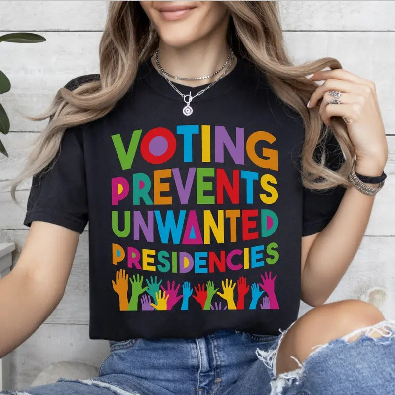 Voting Prevents Unwanted Presidencies Vote 2024 Election President