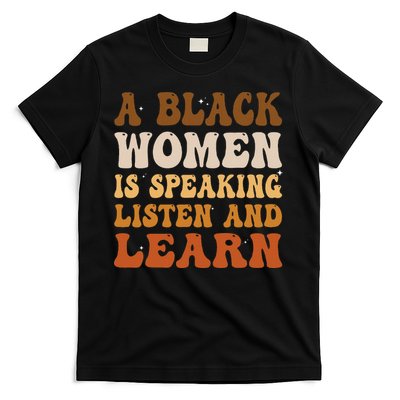 A Black Woman Is Speaking Listen And Learn T-Shirt