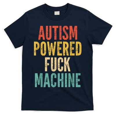 Autism Powered Fuck Machine Funny Quote T-Shirt