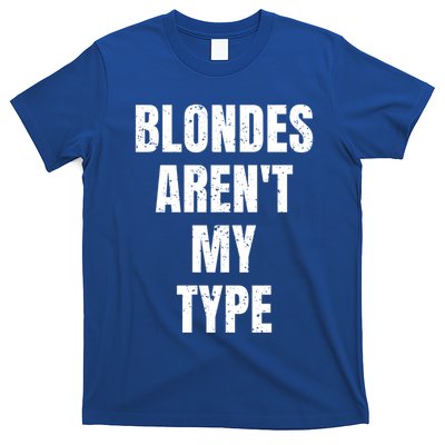 Blondes ArenT My Type Funny White Lie Party Idea Gift T-Shirt