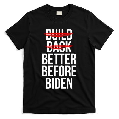 Better Before Biden Funny Anti Joe Biden Saying Sarcasm T-Shirt