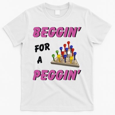 Beggin’ For A Peggin T-Shirt