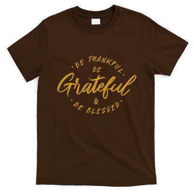 Be Thankful Be Grateful And Be Blessed T-Shirt
