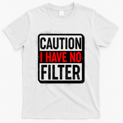 Caution I Have No Filter Warning Sign T-Shirt