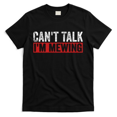 Can't Talk I'm Mewing Funny Quote T-Shirt