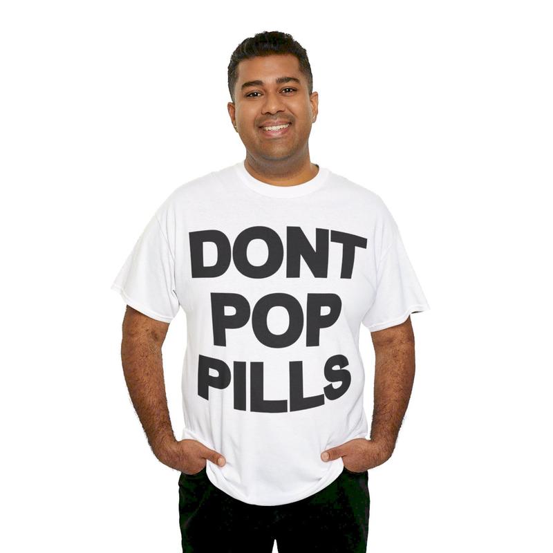Dont Pop Pills Anti Drugs Y2k 90s Hip-Hop Vibes Heavy Cotton Graphic T-Shirt Tshirt Shirt HipHop Rap Tee Casual Classic Fashion Menswear Top