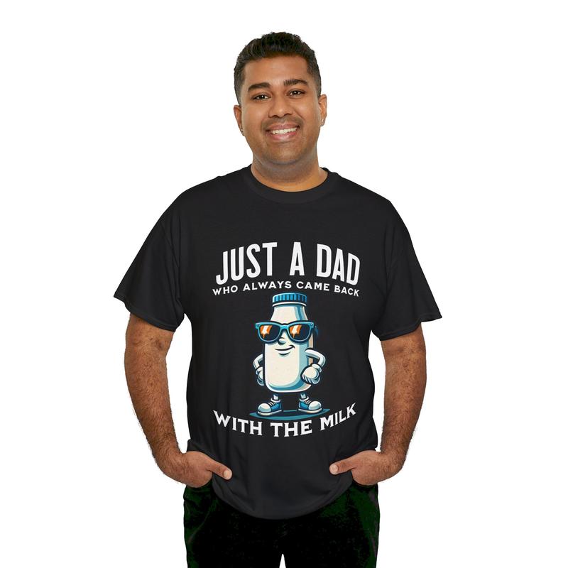 Just A Dad T-shirt, Just A Dad Who Always Came Back With The Milk T-Shirt, Funny Dad tshirt, Funny Fathers Day Graphic Tee, For Father, Gift For Dad