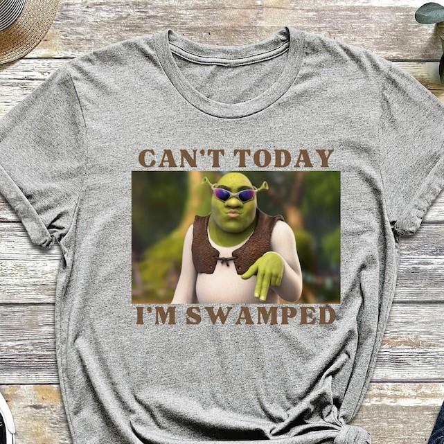 Im Swamped T-Shirt, Shrek T-Shirt, Funny T-Shirt, Sarcastic T-Shirt, Cant Today, Im Swamped, Humour T-Shirt, Meme T-Shirt, Gifts