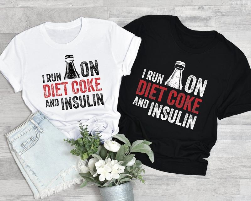 I Run On Diet Coke and Insulin Shirt, Diabetes Awareness Shirt, Diabetes Support Tee, Gift For Diabetic, Diabetic Lifestyle Shirt