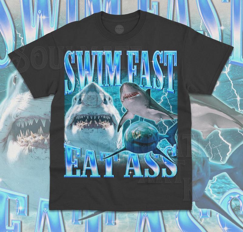Swim Fast Eat Ass T-Shirt Shark Sea Ocean Funny Meme Bootleg 90s Unisex Shirt