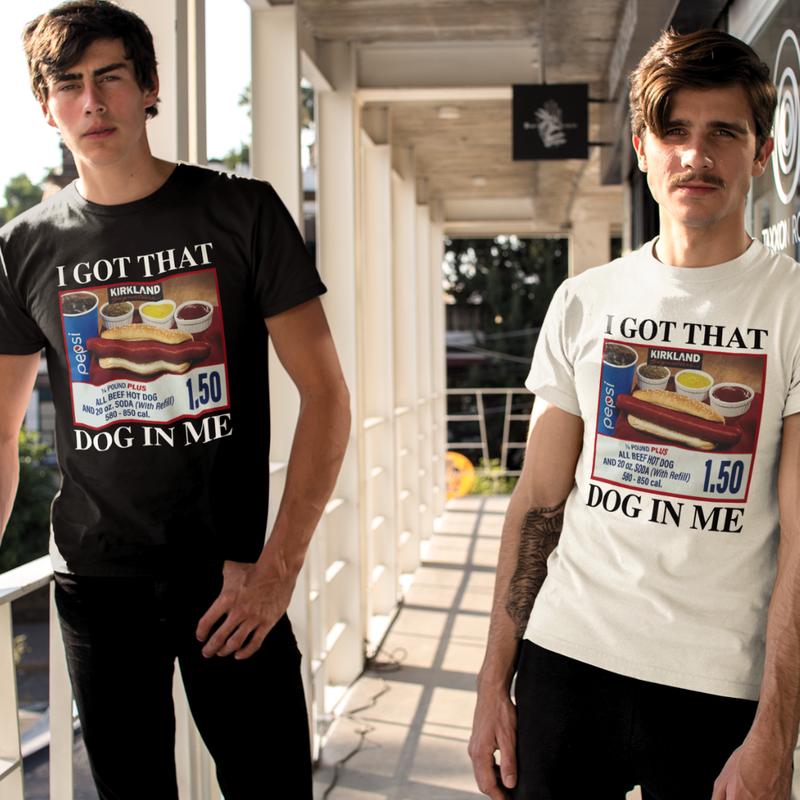 I Got That Dog In Me Shirt - Unisex Graphic Tee