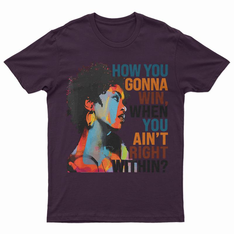 How You Gonna Win When You Ain't Right Within, Lauryn Music Hill, Lauryn T-Shirt, Lauryn Concert, Fans Gift For Men And Women T-Shirt