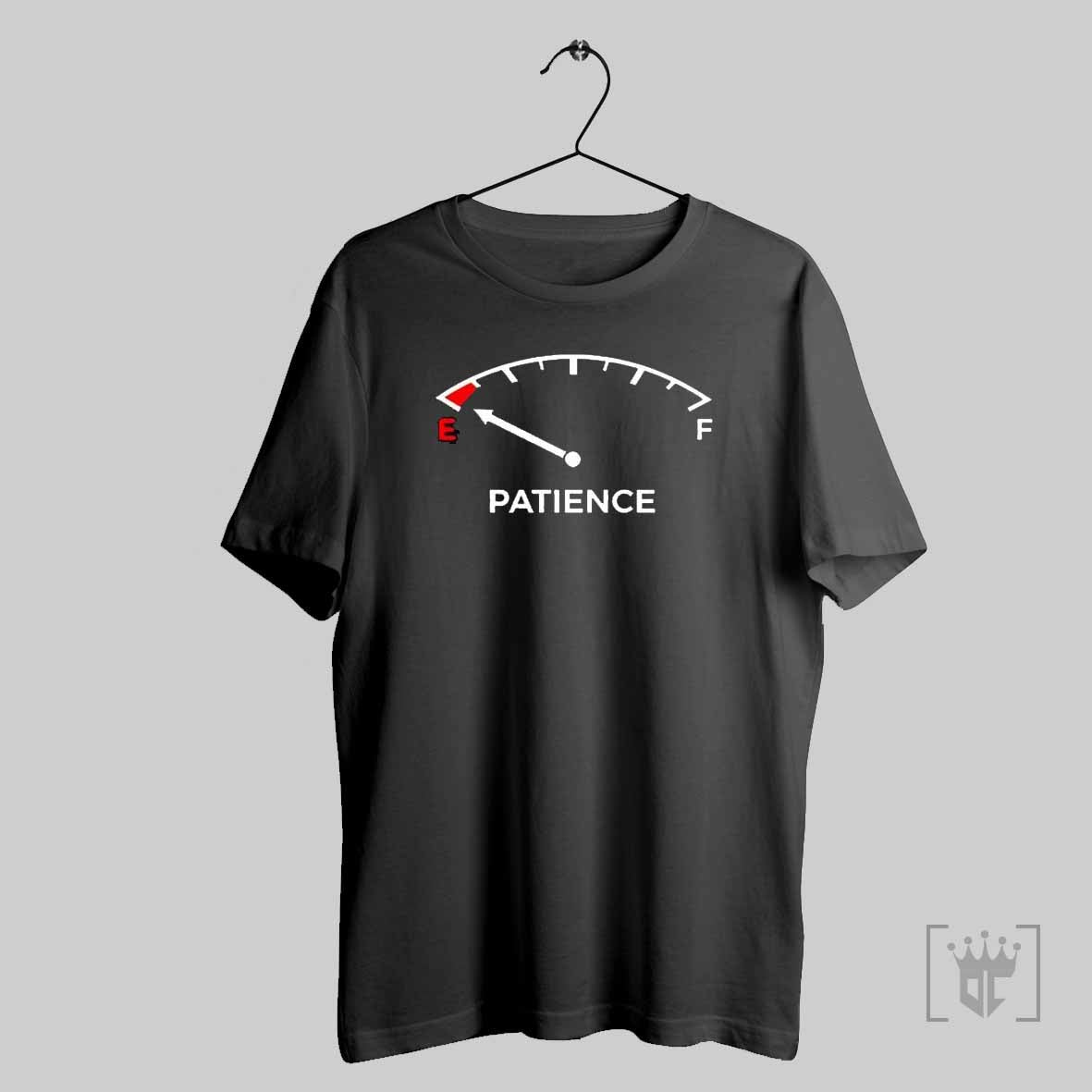 Patience Fuel Gauge Empty Custom T Shirt