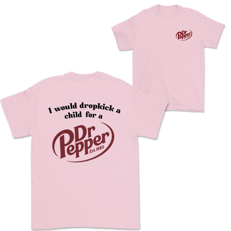 I Would Dropkick A Child For A Dr. Pepper Sweatshirt, Dr Pepper Shirt, Soda Lover Gift, Dr Pepper Sweatshirt, Dr. Pepper Tee