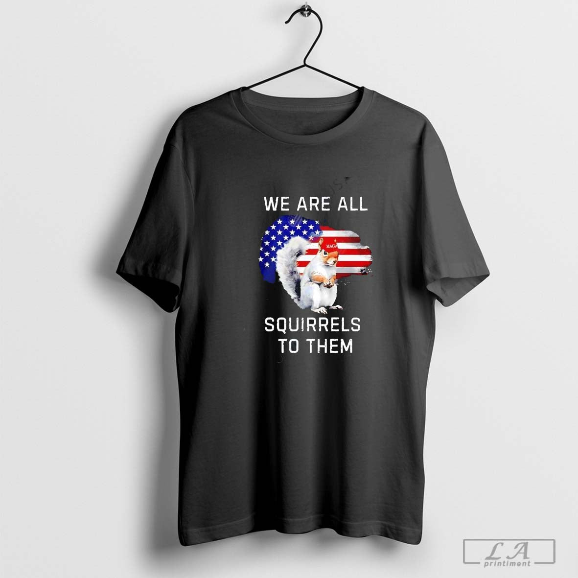 Peanut We Are All Squirrels To Them shirt