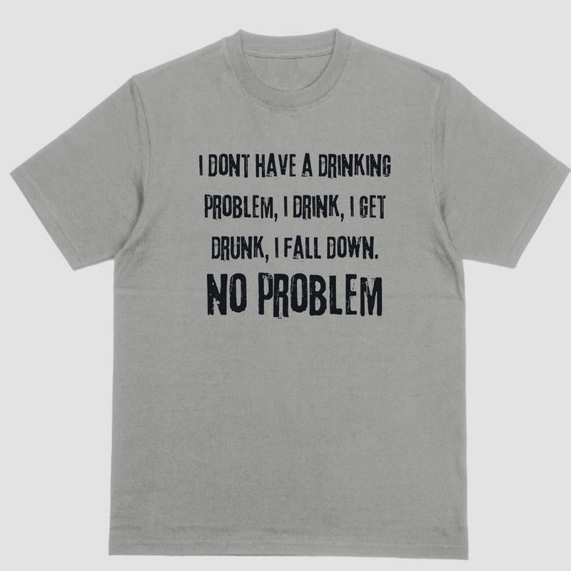Short sleeve shirt, I DONT HAVE A DRINKING PROBLEM