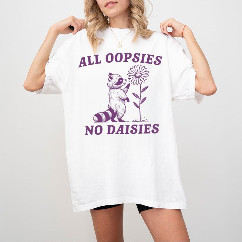 All Oopsies No Daisies T-shirt, Funny Shirt For Women, Raccoon Funny Shirt, Vintage Drawing T-Shirt, Cartoon Meme T-Shirt, Cute Raccoon Tee, Women's T
