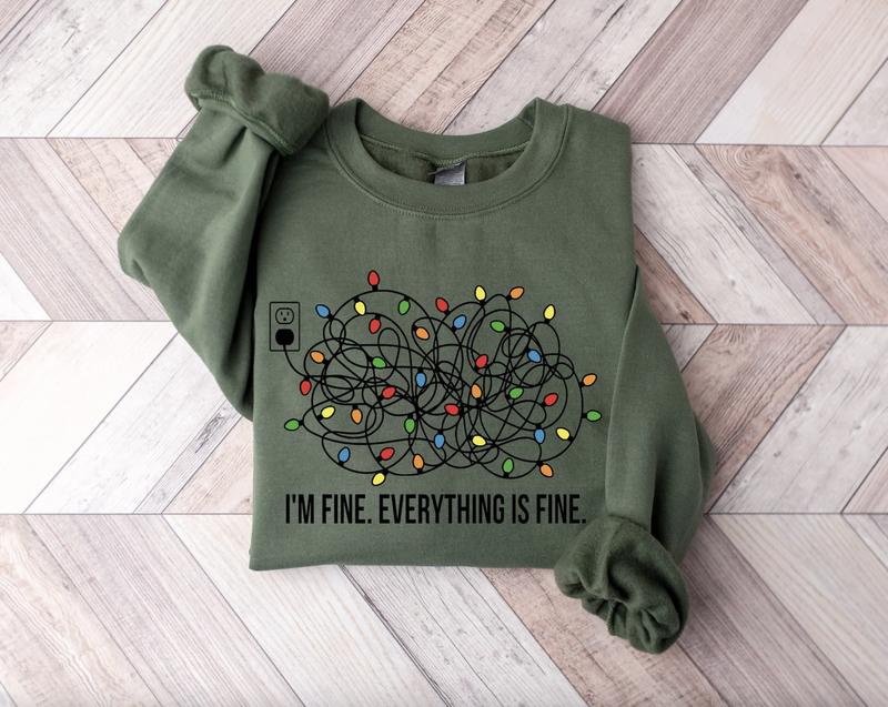 I'm Fine Everything Is Fine TshirtSweatshirtHoodie, Retro Crewneck, Gift For MyFriends, Cotton, Menswear Top