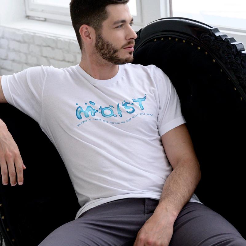 Moist Men's T-Shirt - Because Someone Hates That Word - Menswear, Top Clothing funny meme t shirt