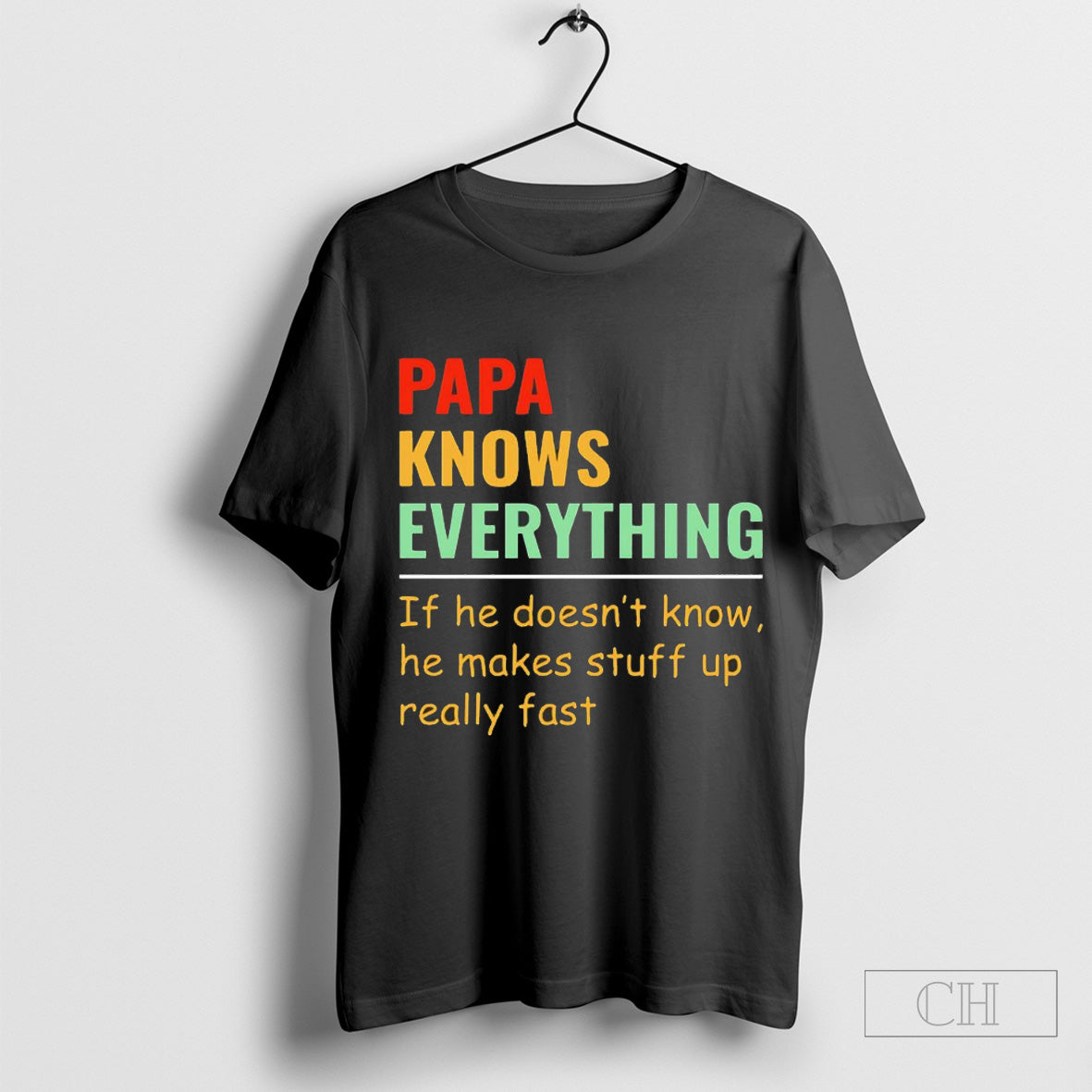 Papa knows everything if he doesn’t know he makes stuff up really fast shirt