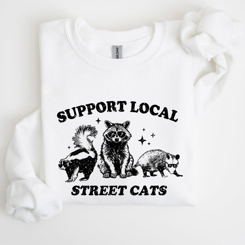 Support Local Street Cats, Raccoon, Skunk, Possum, Meme, Funny, Aesthetic Sweatshirt, Women's Crew Neck, Crewneck