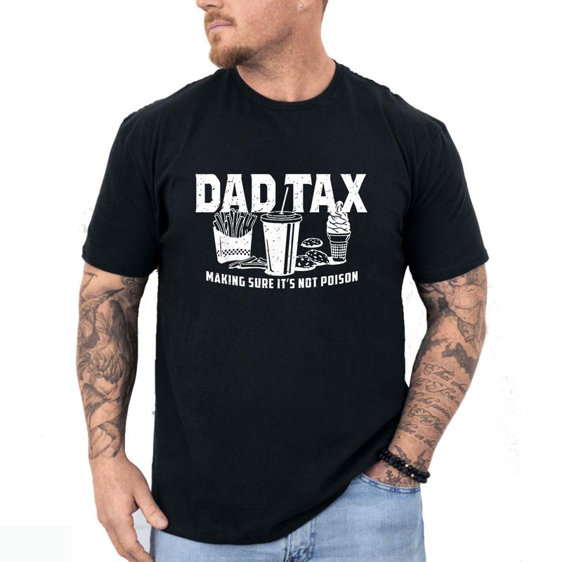 Dad Tax Making Sure It's Not Poison T-Shirt, Funny Dad Shirt, Father's Day Gift, Gift for Dad