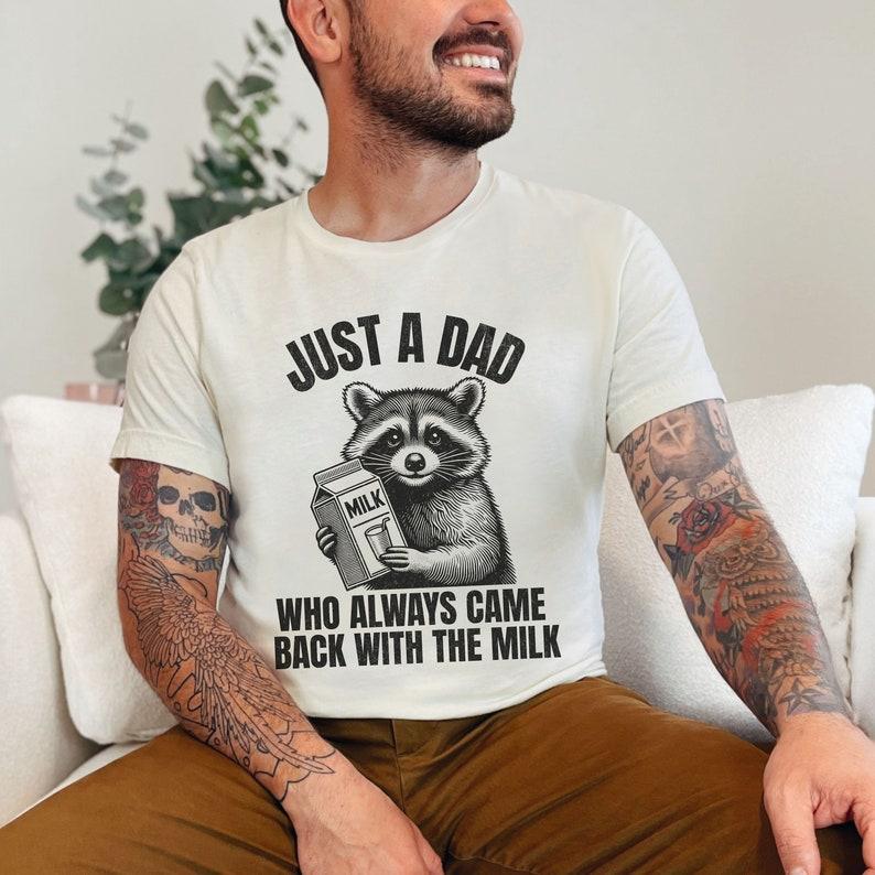 Just A Dad Who Came Back With The Milk Father's Day Raccoon Shirt
