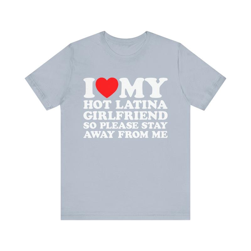 Love My Latina GF T-Shirt – I Love My Hot Latina Girlfriend, So Please Stay Away Shirt, Hispanic Couple Shirt, Unisex Short Sleeve Tee, Color Menswear
