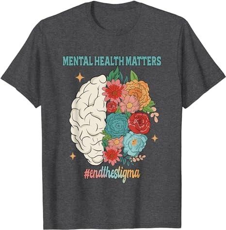 End The Stigma Flower Brain Mental Health Matters T-Shirt