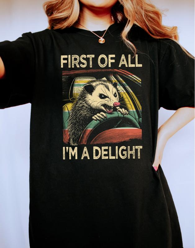 First Of All, I'm A Delight Shirt, Hilarious Angry Possum Tee, Trendy Graphic Style, Sarcastic & Weirdcore Vibes, Gift for Him & Her, Crew Neck, Top