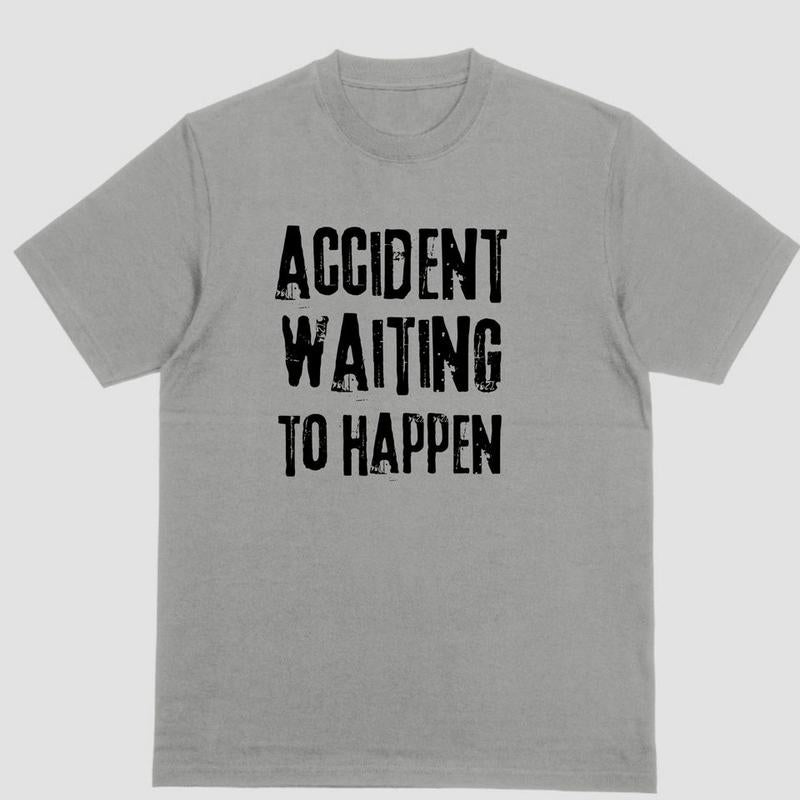 Short sleeve shirt, ACCIDENT WAITING TO HAPPEN