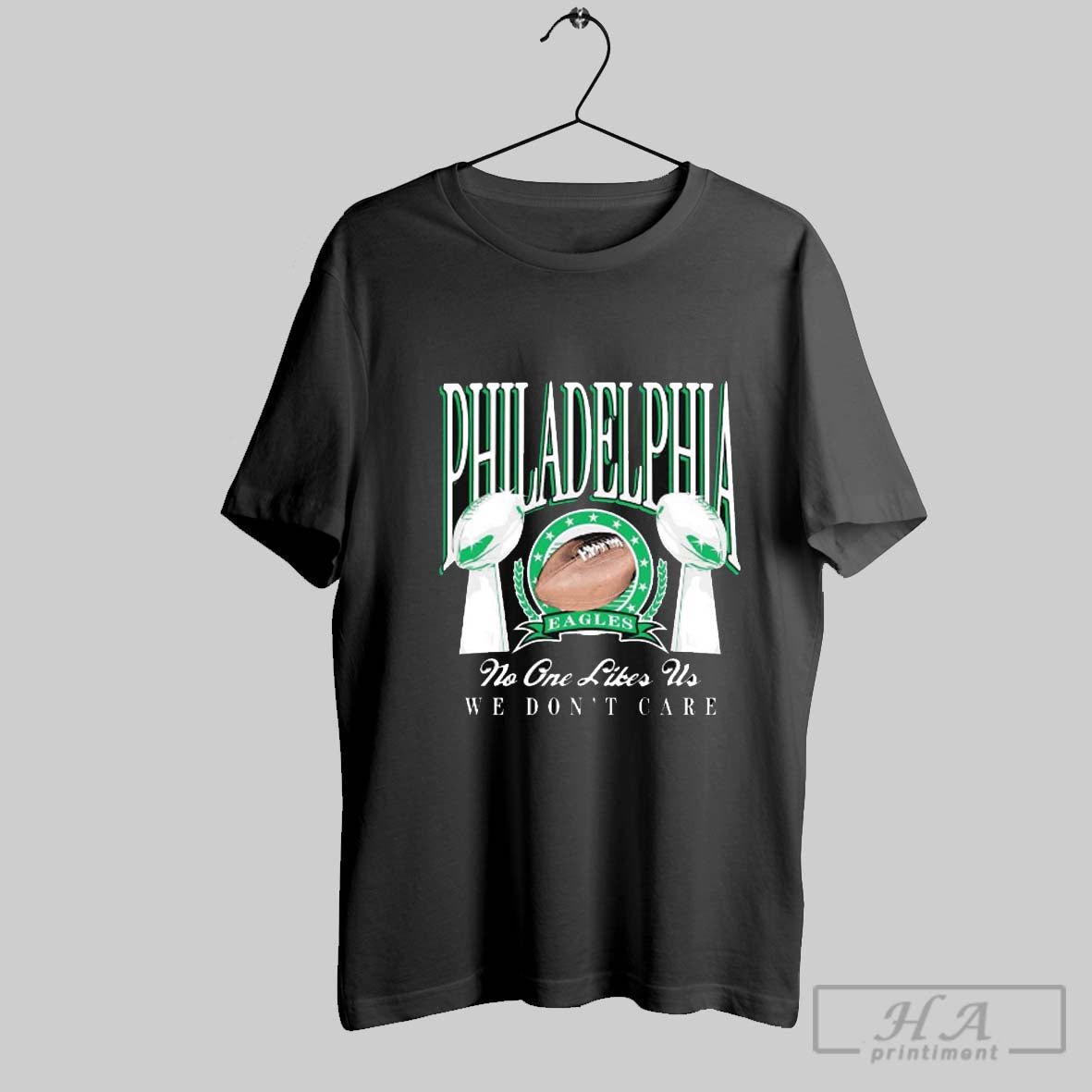 Philadelphia Trophies No One Likes Us We Dont Care Eagles Win Chiefs Feb 9 2025 Super Bowl Lix T Shirt