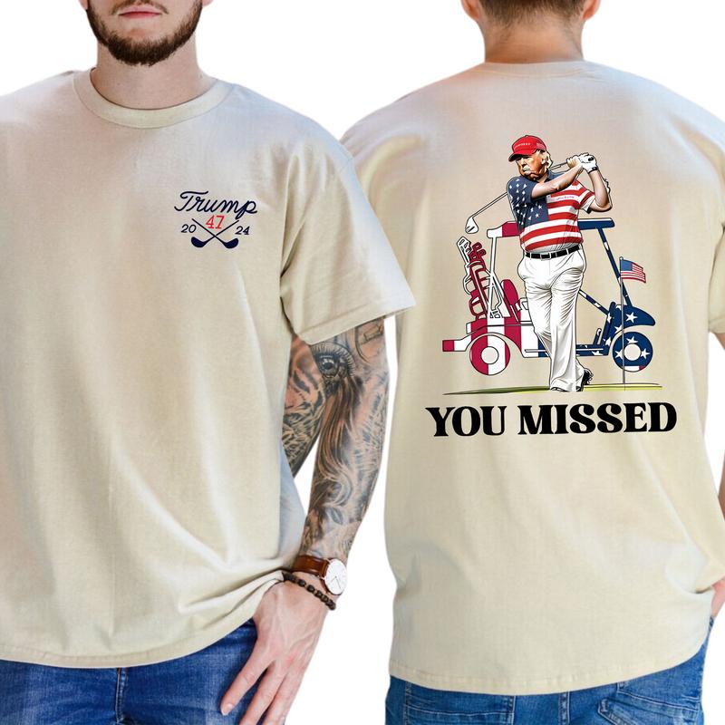 President Donald Trump 2024 Golf You Missed T-shirt, Menswear Top, For Him, For Her, Shirt Short Sleeve