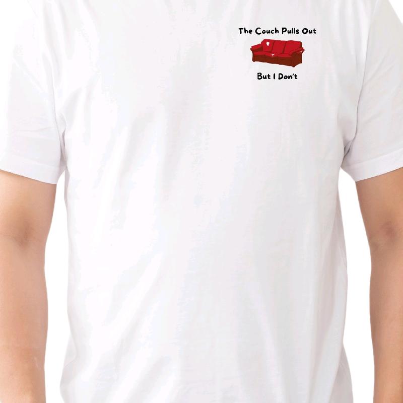 The Couch pulls out. But I don't T-Shirt Menswear funny meme Cotton Top, Casual, Crewneck, Shortsleeve t shirt graphic tees