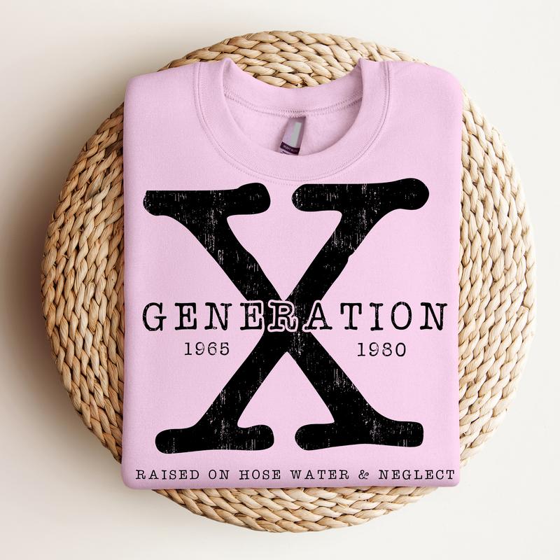 Generation X , Raised on Hose Water and Neglect - Crewneck Sweatshirt, Nostalgia, Funny Tee, Bright Graphic, Funny Apparel, Gift Idea, Relaxed Fit, Ca