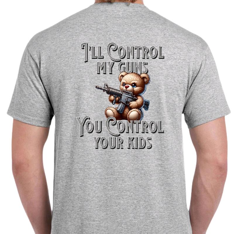I'll Control My Guns. You Control Your Kids. T-shirt Fabric Menswear, Casual men funny Soft Top