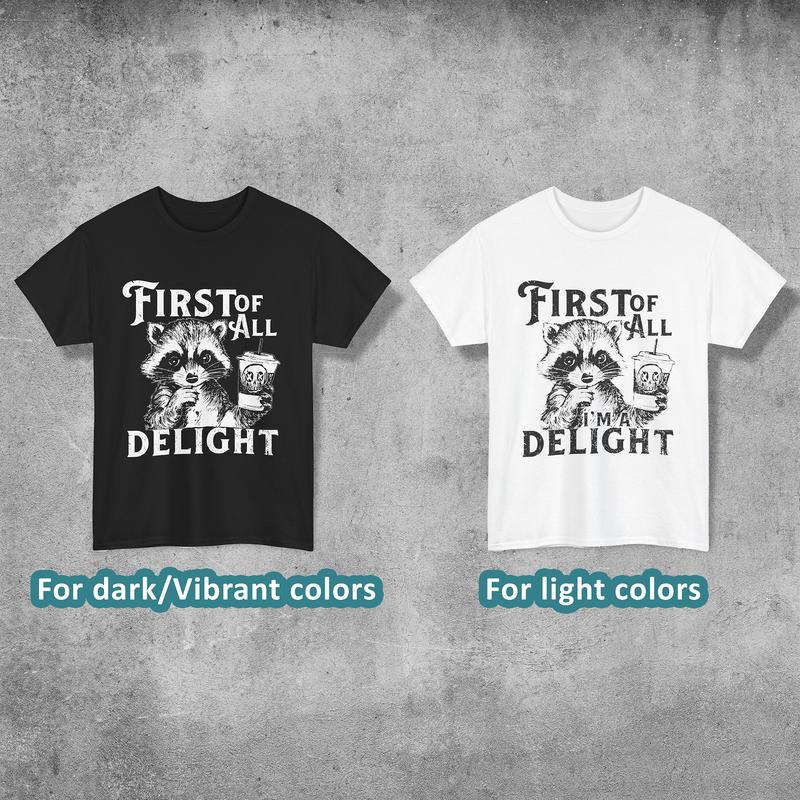 First Of All I'm A Delight Shirt, 4 Styles to Choose, Cute and Sarcastic T-shirt, Angry Possum Lover Tee, Perfect for Raccoon Lovers, Gift for HimHer,