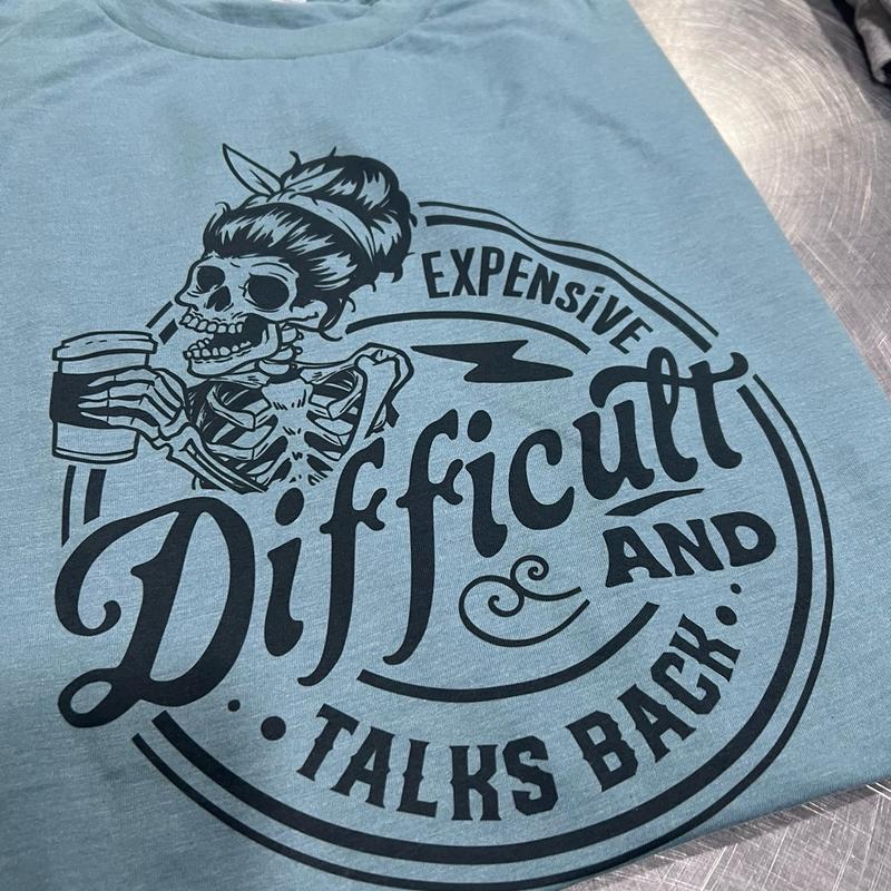 Sarcastic T-shirt Expensive and Talk Back Tshirt Expensive and Difficult Sarcastic Tee Snarky Difficult and Talk Back Tshirts Womens Sarcastic Tees Ro