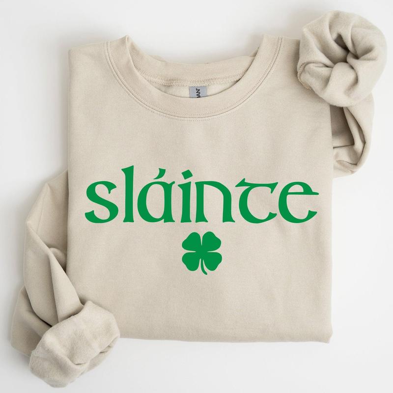 Slainte, Health, Gaelic, Luck, St Patrick's Day Sweatshirt